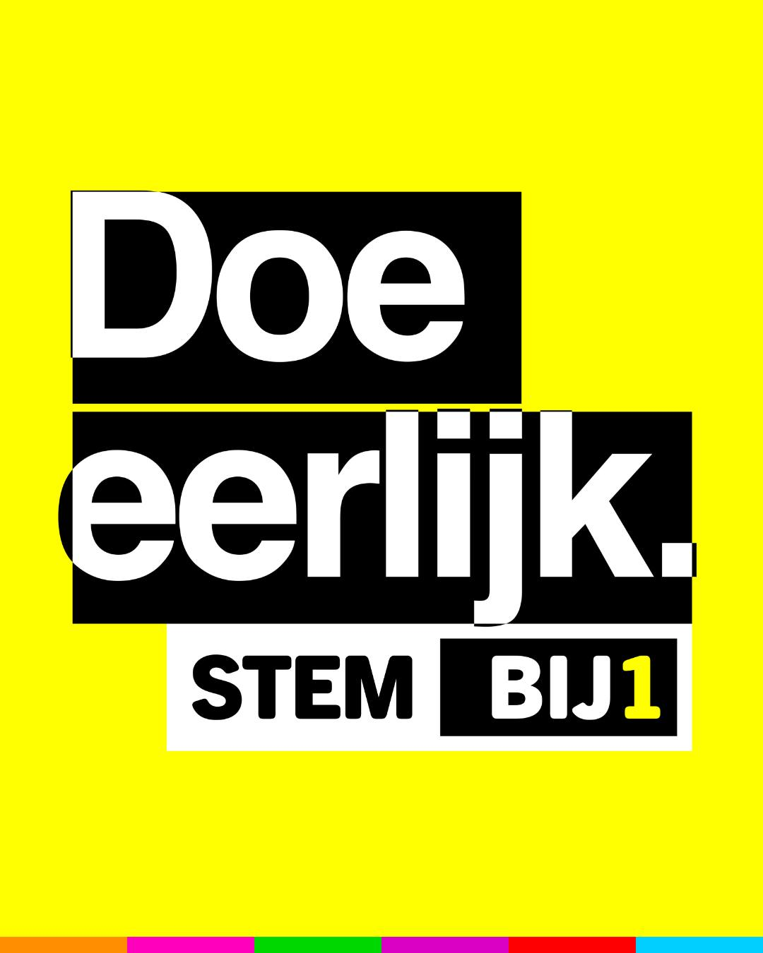 Doe eerlijk. 
STEM BIJ1